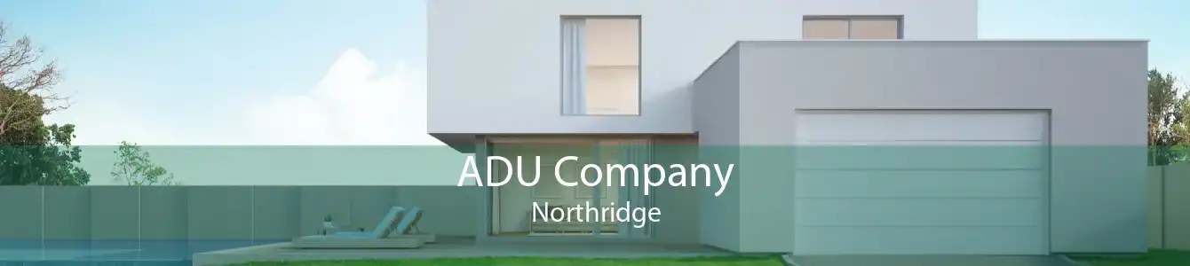 ADU Company Northridge